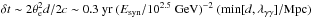 Mathematical equation: \hbox{$\delta t \sim 2 \theta_{\rm e}^2d/2c \sim 0.3~{\rm yr}~(E_{{\rm syn}}/10^{2.5}~{\rm GeV})^{-2}~({\rm min}[d,\lambda_{\gamma \gamma}]/{\rm Mpc})$}