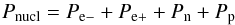 Mathematical equation: \begin{equation} P_{\rm nucl}=P_{\rm e-}+P_{\rm e+}+P_{\rm n}+P_{\rm p} \end{equation}