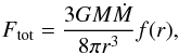 Mathematical equation: \begin{equation} F_{\rm tot} = {3 G M \dot M \over 8 \pi r^3} f(r), \label{eq:ftot} \end{equation}