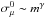 Mathematical equation: \hbox{$\sigma^0_\mu \sim m^{\gamma}$}