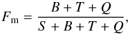 Mathematical equation: \begin{equation} F_\mathrm{m}={B+T+Q\over S+B+T+Q}, \end{equation}