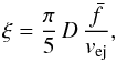 Mathematical equation: \begin{equation} \xi=\frac{\pi}{5}\,D\,\frac{\bar{f}}{v_{\rm ej}}, \label{xidefEq} \end{equation}
