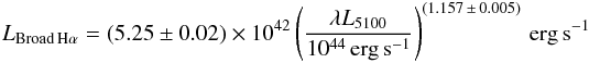 Mathematical equation: \begin{eqnarray*} L_{\rm Broad\,H\alpha}=(5.25\pm 0.02)\times 10^{42}\left(\frac{\mathbf{\lambda}L_{5100}}{10^{44}\, \mathrm{erg\,s^{-1}}}\right)^{(1.157\, \pm \, 0.005)} \,\mathrm{erg\,s^{-1}} \end{eqnarray*}