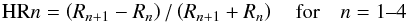 Mathematical equation: \begin{eqnarray*} {\rm HR}n=\left(R_{n+1}-R_n\right)/\left(R_{n+1}+R_n\right) \quad\mbox{for}\quad n=1\mbox{--}4 \end{eqnarray*}
