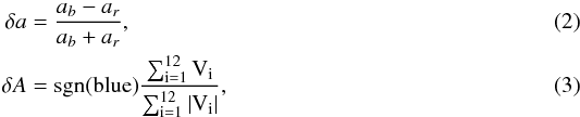 Mathematical equation: \begin{eqnarray} \label{Eq_StokesVAmplAsym} \delta a &=& \frac{a_b-a_r}{a_b+a_r}, \\\label{Eq_StokesVAreaAsym} \delta A &=& \rm{sgn(blue)} \frac{\sum_{i=1}^{12}{V_i}}{\sum_{i=1}^{12}{\left| V_i \right|}}, \end{eqnarray}