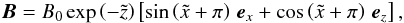 Mathematical equation: \begin{equation} \vec{B} = B_0 \exp \left(-\tilde{z} \right) \left[ \sin \left(\tilde{x}+\pi \right) \, \mathbf{ \vec{e}_{\it x}} + \cos \left(\tilde{x}+\pi \right) \, \mathbf{ \vec{e}_{\it z}} \right], \label{field} \end{equation}