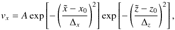 Mathematical equation: \begin{equation} v_x = A \exp \left[ - \left(\frac{\tilde{x} - x_0}{\Delta_x}\right)^2\right] \exp \left[ - \left(\frac{\tilde{z} - z_0}{\Delta_z}\right)^2\right], \label{kink_pert} \end{equation}