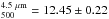Mathematical equation: \hbox{$^{4.5~\mu\rm m}_{500}=12.45\pm0.22$}