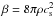Mathematical equation: \hbox{$\beta = 8 \pi \rho c_{\rm s}^2$}