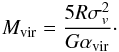 Mathematical equation: \begin{eqnarray} M_{\rm vir} = \frac{5 R \sigma_{v}^2}{G \alpha_{\rm vir}}\cdot \end{eqnarray}