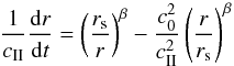 Mathematical equation: \begin{equation} \label{eq_raga} \frac{1}{c_{\rm II}}\frac{{\rm d}r}{{\rm d}t} = \left(\frac{r_{\rm s}}{r} \right)^{\beta} - \frac{c_0^2}{c_{\rm II}^2}\left(\frac{r}{r_{\rm s}}\right)^{\beta} \end{equation}