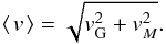 Mathematical equation: \begin{equation} \avg{\vv} = \sqrt{\vv_{\rm G}^2 + \vv_{M}^2}. \label{eq7} \end{equation}