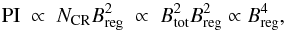 Mathematical equation: \begin{equation} {\rm PI} \;\propto\; N_{\rm CR} B_{\rm reg}^2 \;\propto\; B_{\rm tot}^2 B_{\rm reg}^2 \;{\propto}\; B_{\rm reg}^4, \end{equation}