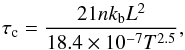 Mathematical equation: \begin{equation} \tau_{\rm c}=\frac{21 n k_{\rm b} L^2}{18.4\times10^{-7} T^{2.5}}, \end{equation}