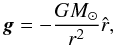 Mathematical equation: \begin{equation} \label{solargravity} \vec{g}=-\frac{G M_{\odot}}{r^2}\hat{r}, \end{equation}