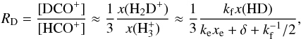 Mathematical equation: \begin{equation} \label{eq:RD2} \rd = \frac{[\dcop]}{[\hcop]} \approx \frac{1}{3}\frac{x(\hhdp)}{x(\htrp)} \approx \frac{1}{3} \frac{k_{\rm f} x(\hd)}{k_{\rm e} \xe+\delta+k_{\rm f}^{-1}/2}, \end{equation}
