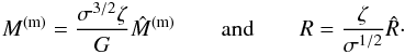 Mathematical equation: \begin{eqnarray} M^{\rm (m)}=\frac{\sigma^{3/2}\zeta}{G}\hat M^{\rm (m)} \quad\quad {\rm and}\quad\quad R=\frac{\zeta}{\sigma^{1/2}}\hat R\cdot \label{eq30f} \end{eqnarray}