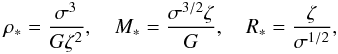 Mathematical equation: \begin{eqnarray} \rho_* =\frac{\sigma^3}{G\zeta^2}, \quad M_*=\frac{\sigma^{3/2}\zeta}{G}, \quad R_*=\frac{\zeta}{\sigma^{1/2}}, \label{eq37a} \end{eqnarray}