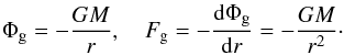 Mathematical equation: \begin{eqnarray} \Phi_{\rm g}=-\frac{GM}{r}, \quad F_{\rm g}=-\frac{{\rm d}\Phi_{\rm g}}{{\rm d}r}=-\frac{GM}{r^2}\cdot \label{eq5} \end{eqnarray}