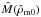 Mathematical equation: \hbox{$\hat{M}(\hat{\rho}_{\rm m0})$}