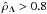 Mathematical equation: \hbox{$\hat\rho_{\Lambda} > 0.8$}