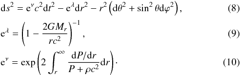 Mathematical equation: \begin{eqnarray} &&{\rm d}s^2={\rm e}^\nu c^2 {\rm d}t^2-{\rm e}^\lambda {\rm d}r^2-r^2 \left({\rm d}\theta^2+\sin^2\theta {\rm d}\varphi^2\right), \label{eq8}\\ &&{\rm e}^\lambda=\left(1-\frac{2GM_r}{r c^2}\right)^{-1}, \label{eq9}\\ &&{\rm e}^\nu=\exp\left(2\int_r^\infty \frac{{\rm d}P/{\rm d}r}{P+\rho c^2}{\rm d}r\right)\cdot \label{eq10} \end{eqnarray}