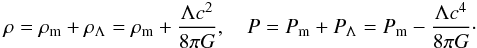 Mathematical equation: \begin{eqnarray} \rho=\rho_{\rm m} +\rho_\Lambda=\rho_{\rm m}+\frac{\Lambda c^2}{8\pi G},\quad P=P_{\rm m}+P_\Lambda=P_{\rm m}-\frac{\Lambda c^4}{8\pi G}\cdot \label{eq11} \end{eqnarray}