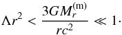 Mathematical equation: \begin{eqnarray*} \Lambda r^2 < \frac{3GM_r^{\rm (m)}}{rc^2} \ll 1\cdot \end{eqnarray*}