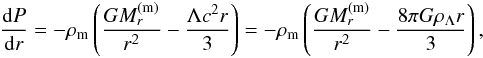 Mathematical equation: \begin{eqnarray} \frac{{\rm d}P}{{\rm d}r}=-\rho_{\rm m}\left(\frac{GM_r^{\rm (m)}}{r^2}-\frac{\Lambda c^2 r}{3}\right)=-\rho_{\rm m}\left(\frac{GM_r^{\rm (m)}}{r^2}-\frac{8\pi G \rho_\Lambda r}{3}\right), \label{eq14} \end{eqnarray}