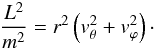 Mathematical equation: \begin{eqnarray} \frac{L^2}{m^2}=r^2\left(v_\theta^2+v_\varphi^2\right)\cdot \end{eqnarray}