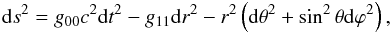 Mathematical equation: \begin{eqnarray} {\rm d}s^2=g_{00}c^2 {\rm d}t^2-g_{11}{\rm d}r^2-r^2 \left({\rm d}\theta^2+\sin^2\theta {\rm d}\varphi^2\right), \label{eq1} \end{eqnarray}