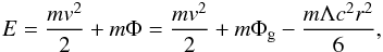 Mathematical equation: \begin{eqnarray} E = \frac{mv^2}{2}+m\Phi=\frac{mv^2}{2}+m\Phi_{\rm g}-\frac{m\Lambda c^2 r^2}{6}, \end{eqnarray}