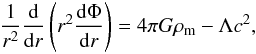 Mathematical equation: \begin{eqnarray} \frac{1}{r^2}\frac{\rm d}{{\rm d}r}\left(r^2\frac{{\rm d}\Phi}{{\rm d}r}\right)=4\pi G\rho_{\rm m} - \Lambda c^2, \label{eq26} \end{eqnarray}