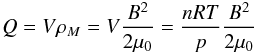 Mathematical equation: \appendix \setcounter{section}{1} \begin{eqnarray} Q = V \rho_M = V \frac{B^2}{2 \mu_0} = \frac{n R T}{p}\frac{B^2}{2 \mu_0} \end{eqnarray}