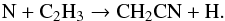 Mathematical equation: \begin{equation} \text{N} + \text{C}{_2}\text{H}{_3} \to \text{CH}{_2}\text{CN} + \text{H}. \end{equation}