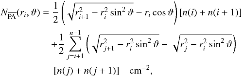 Mathematical equation: \appendix \setcounter{section}{1} \begin{eqnarray} \label{eq:N_r_theta} && N_{\overline{\text{PA}}}(r{_i},\vartheta)=\dfrac{1}{2}\left(\sqrt{r_{i+1}^{2}-r_{i}^{2}\sin^{2}\vartheta}-r_{i}\cos\vartheta\right) \left[n(i)+ n(i+1)\right] \notag \\ && ~~~~~~~~~~~~~~~~~~~~ + \dfrac{1}{2}\sum\limits_{j=i+1}^{n-1}\left(\sqrt{r_{j+1}^{2}-r_{i}^{2}\sin^{2}\vartheta}-\sqrt{r_j^2 - r_{i}^{2}\sin^{2}\vartheta}\right) \notag \\ && ~~~~~~~~~~~~~~~~~~~~~ [n(j)+n(j+1)] ~~~~\text{cm}^{-2}, \end{eqnarray}