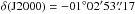 Mathematical equation: \hbox{$\delta({\rm J2000}) = -01 \degr 02 \arcmin 53 \farcs 17$}
