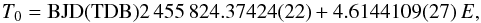 Mathematical equation: \begin{equation} T_{0} = \mathrm{BJD(TDB)} 2\,455\,824.37424(22) + 4.6144109(27)\,E, \nonumber \end{equation}