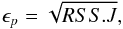 Mathematical equation: \begin{equation} \label{eq:rss} \epsilon_{p} = \sqrt{RSS.J}, \end{equation}