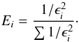 Mathematical equation: \begin{equation} E_{i} = \frac{1/\epsilon_{i}^{2}}{\sum{1/\epsilon_{i}^{2}}}\cdot \label{eq:weight} \end{equation}