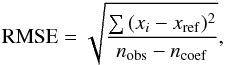 Mathematical equation: \begin{eqnarray} {\rm RMSE} = \sqrt{\frac{\sum{(x_{i}-x_{\rm ref})^{2}}}{n_{\rm obs}-n_{\rm coef}}}, \end{eqnarray}
