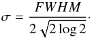 Mathematical equation: \begin{equation} \label{eq:fwhm} \sigma = \frac{FWHM}{2\sqrt{2\log{2}}}\cdot \end{equation}