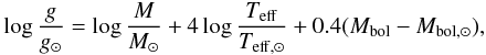 Mathematical equation: \begin{eqnarray} \log \frac{g}{g_{\odot}} = \log \frac{M}{M_{\odot}} + 4 \log \frac{\teff}{T_{\rm eff,\odot}} + 0.4 (M_{\rm bol} - M_{{\rm bol},\odot}), \end{eqnarray}