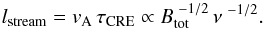 Mathematical equation: \begin{eqnarray} l_\mathrm{stream} = v_\mathrm{A}\,\tau_\mathrm{CRE} \propto B_\mathrm{tot}^{\,\,-1/2} \, \nu^{\,\,-1/2}. \label{eq:stream} \end{eqnarray}
