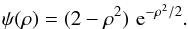 Mathematical equation: \begin{eqnarray} \psi(\rho) = (2-\rho^2) \,\, {\rm e}^{-\rho^{2}/2}. \end{eqnarray}