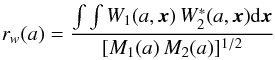 Mathematical equation: \begin{eqnarray} r_{w}(a) = \frac{\int \int W_{1}(a,{\vec x})\,W_{2}^*(a,{\vec x}) {\rm d}{\vec x}}{[M_{1}(a)\,M_2(a)]^{1/2}} \end{eqnarray}