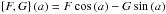 Mathematical equation: \hbox{$ \left \lbrace F, G \right \rbrace \left(a \right) = F\cos \left(a \right) - G\sin \left(a \right)$}