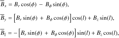 Mathematical equation: \begin{eqnarray*} && \overline B_x = B_r \cos(\phi) \, - \, B_{\phi} \sin(\phi),\nonumber \\[2mm] && \overline B_y = \left[B_r \sin(\phi) \, + \, B_{\phi} \cos(\phi) \right] \cos(l) + B_z \sin(l), \nonumber \\[2mm] && \overline B_{\parallel} = - \left[B_r \sin(\phi) \, + \, B_{\phi} \cos(\phi) \right] \sin(l) + B_z \cos(l), \end{eqnarray*}