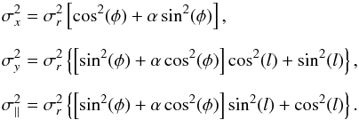 Mathematical equation: \begin{eqnarray} \sigma^2_x &= &\sigma^2_r \left[\cos^2(\phi) + \alpha \sin^2(\phi) \right], \nonumber \\[2mm] \sigma^2_y &= &\sigma^2_r \left\{ \left[\sin^2(\phi) + \alpha \cos^2(\phi) \right] \cos^2(l) + \sin^2(l) \right\}, \nonumber \\[2mm] \sigma^2_{\parallel} &=& \sigma^2_r \left\{ \left[\sin^2(\phi) + \alpha \cos^2(\phi) \right] \sin^2(l) + \cos^2(l) \right\}. \label{sigma_eq} \end{eqnarray}