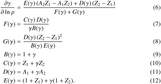 Mathematical equation: \begin{eqnarray} \frac{\partial \gamma}{\partial \ln p} &=& \frac{E(\gamma)\,(A_2 Z_1 - A_1 Z_2) + D(\gamma)\,(Z_2 - Z_1)}{F(\gamma)+G(\gamma)} \\ F(\gamma) &=& \frac{C(\gamma)\,D(\gamma)}{\gamma B(\gamma)} \\ G(\gamma) &=& \frac{D(\gamma)\,(Z_2-Z_1)^2}{B(\gamma)\,E(\gamma)}\\ B(\gamma) &=& 1+\gamma \\ C(\gamma) &=& Z_1 + \gamma Z_2 \\ D(\gamma) &=& A_1 + \gamma A_2 \\ E(\gamma) &=& (1+Z_1) + \gamma (1+Z_2) . \end{eqnarray}